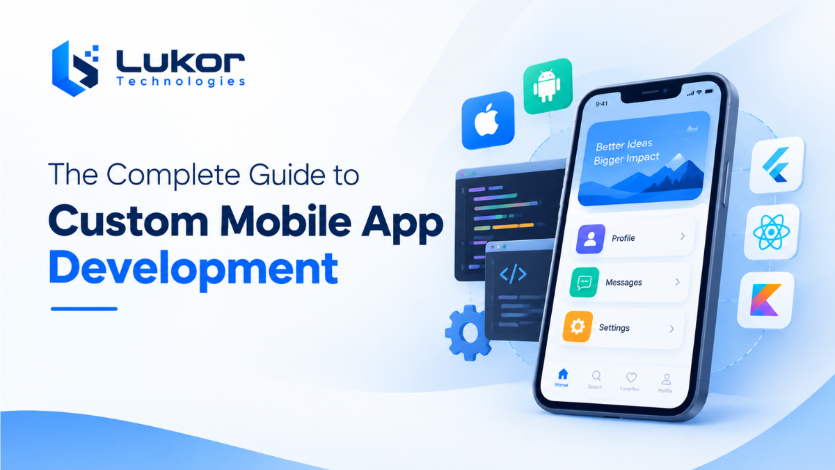 The Complete Guide to Custom Mobile App Development